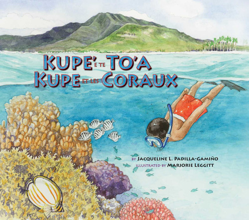 Kupe' e te To'a / Kupe et les Coraux (French Edition) by Jacqueline L. Padilla-Gamiño, Marjorie Leggitt, 9781589797796