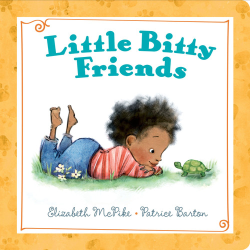Little Bitty Friends by Elizabeth McPike, Patrice Barton, 9780399549151