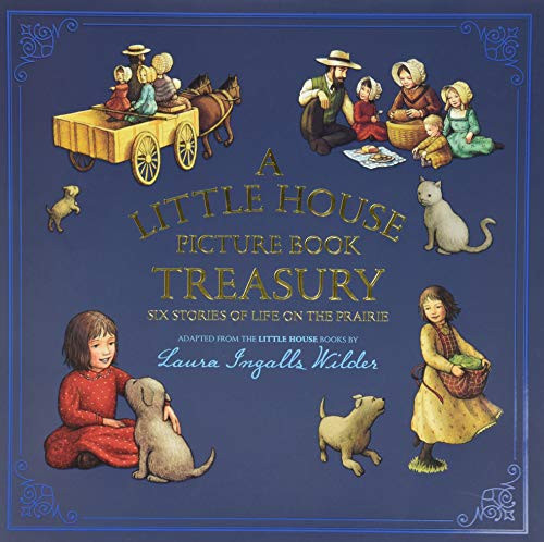 A Little House Picture Book Treasury (Six Stories of Life on the Prairie) by Laura Ingalls Wilder, Renee Graef, 9780062470775
