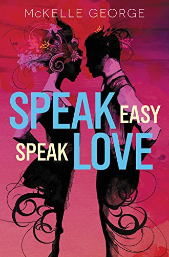 Speak Easy, Speak Love by McKelle George, 9780062560926