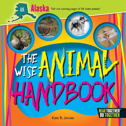 The Wise Animal Handbook Alaska by Kate Boehm Jerome, 9780738528106