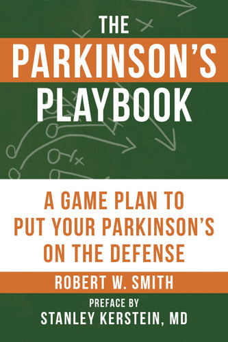 The Parkinson's Playbook (A Game Plan to Put Your Parkinson's Disease On the Defense) by Robert Smith, Stanley Kerstein, M.D., 9781578267088