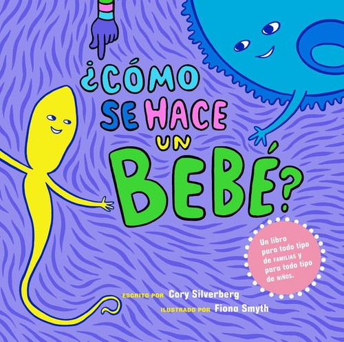 ¿Cómo se hace un bebé? (Spanish Edition) by Cory Silverberg, Fiona Smyth, 9781609807696