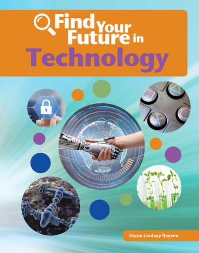 Find Your Future in Technology by Diane Lindsey Reeves, 9781634718998