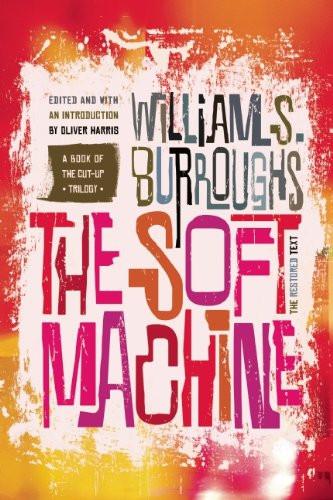 The Soft Machine (The Restored Text) by William S. Burroughs, Oliver Harris, 9780802122117