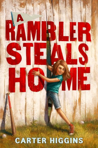 A Rambler Steals Home by Carter Higgins, 9780544602014