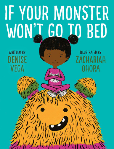 If Your Monster Won't Go To Bed by Denise Vega, Zachariah OHora, 9780553496550