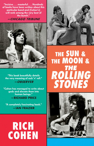 The Sun & The Moon & The Rolling Stones by Rich Cohen, 9780804179256