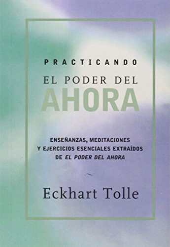 Practicando el poder de ahora / Practicing the Power of Now (Spanish Edition) by Eckhart Tolle, 9781577314462