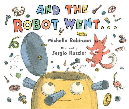 And the Robot Went . . . by Michelle Robinson, Sergio Ruzzier, 9780544586529