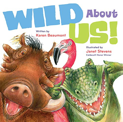 Wild About Us! by Karen Beaumont, Janet Stevens, 9780152062941