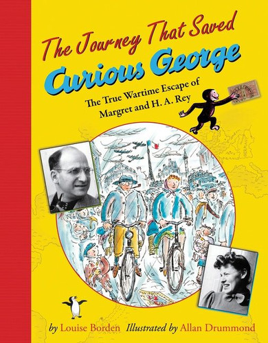 The Journey That Saved Curious George (The True Wartime Escape of Margret and H.A. Rey) - 9780547417462 by Louise Borden, Allan Drummond, 9780547417462