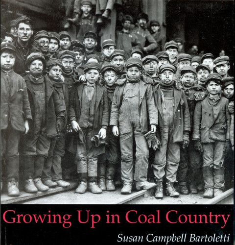 Growing Up in Coal Country by Susan Campbell Bartoletti, 9780395979143 Growing Up in Coal Country by Susan Campbell Bartoletti, 9780395979143