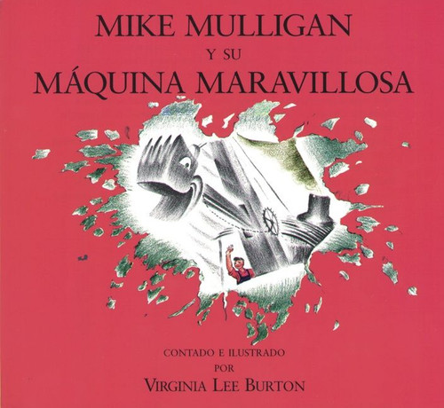 Mike Mulligan Y Su Máquina Maravillosa (Mike Mulligan and His Steam Shovel (Spanish edition)) by Virginia Lee Burton, 9780395861349