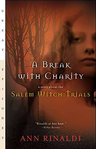 A Break with Charity (A Story about the Salem Witch Trials) by Ann Rinaldi, 9780152046828