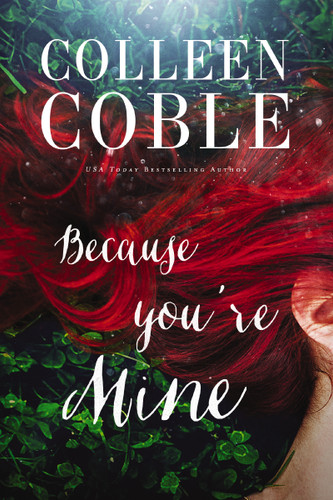 Because You're Mine - 9780718083809 by Colleen Coble, 9780718083809