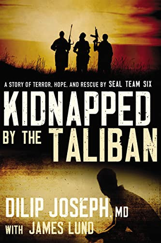 Kidnapped by the Taliban (A Story of Terror, Hope, and Rescue by SEAL Team Six) - 9780718093037 by Dilip Joseph, M.D., James Lund, 9780718093037