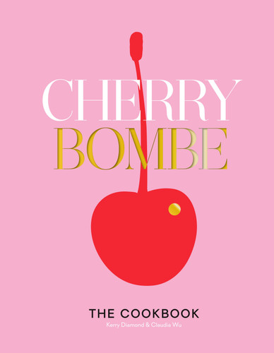 Cherry Bombe (The Cookbook) by Kerry Diamond, Claudia Wu, 9780553459524
