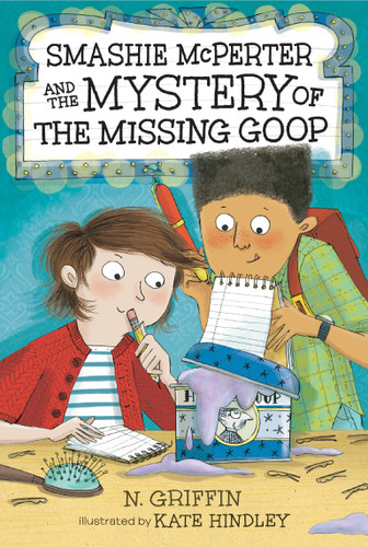 Smashie McPerter and the Mystery of the Missing Goop - 9780763697952 by N. Griffin, Kate Hindley, 9780763697952