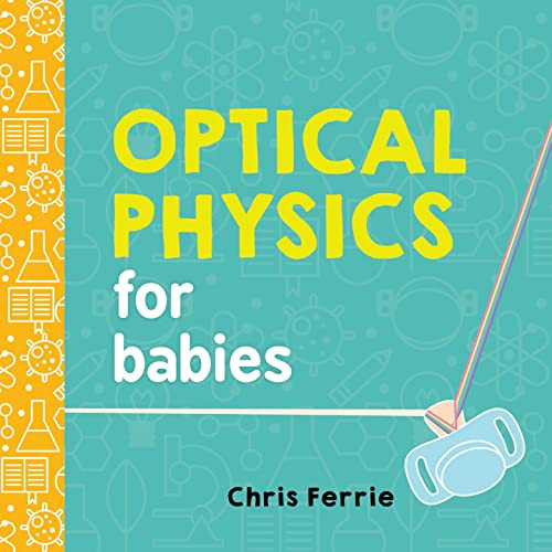 Optical Physics for Babies by Chris Ferrie, 9781492656210