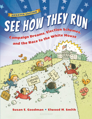 See How They Run (Campaign Dreams, Election Schemes, and the Race to the White House) by Susan E. Goodman, Elwood Smith, 9781599908977