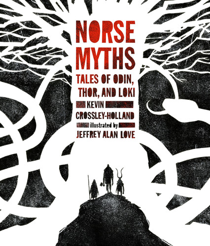 Norse Myths (Tales of Odin, Thor and Loki) by Kevin Crossley-Holland, Jeffrey Alan Love, 9780763695002
