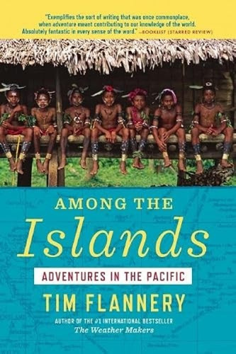 Among the Islands (Adventures in the Pacific) by Tim Flannery, 9780802121820