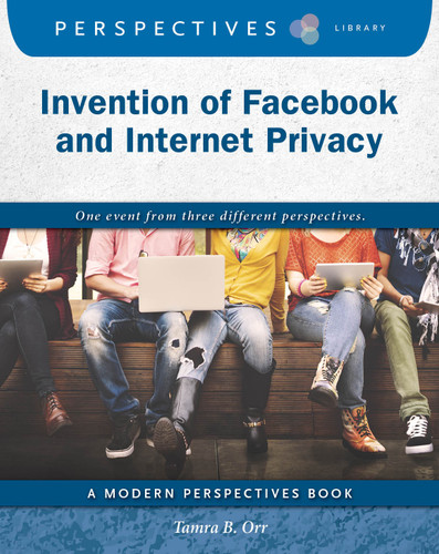 Invention of Facebook and Internet Privacy by Tamra B. Orr, 9781634728638