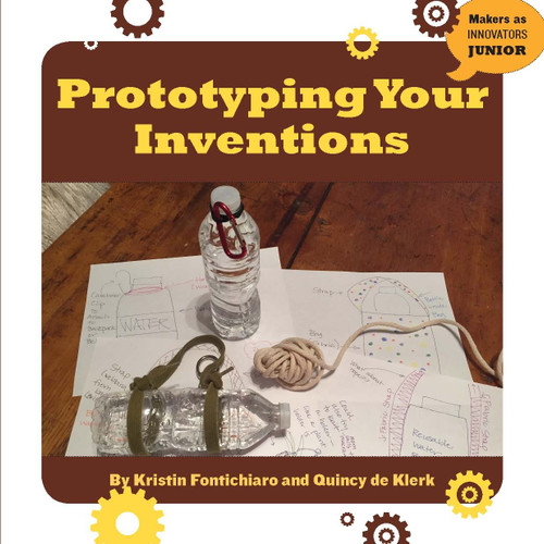 Prototyping Your Inventions - 9781634727259 by Kristin Fontichiaro, Quincy de Klerk, 9781634727259
