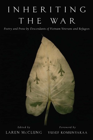 Inheriting the War (Poetry and Prose by Descendants of Vietnam Veterans and Refugees) by Laren McClung, Yusef Komunyakaa, 9780393354287