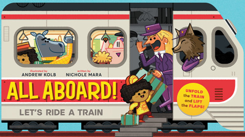 All Aboard! (An Abrams Extend-a-Book) (Let's Ride A Train) by Andrew Kolb, Nichole Mara, 9781419725678