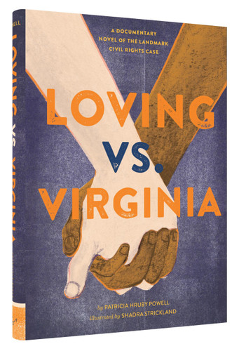 Loving vs. Virginia (A Documentary Novel of the Landmark Civil Rights Case) by Patricia Hruby Powell, Shadra Strickland, 9781452125909