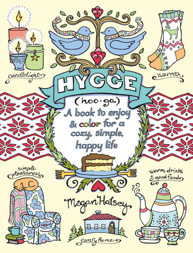 Hygge Adult Coloring Book (A Book to Enjoy & Color for a Cozy, Simple, Happy Life) by Megan Halsey, 9781449486518