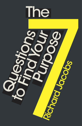 The 7 Questions to Find Your Purpose by Richard Jacobs, 9781786781130