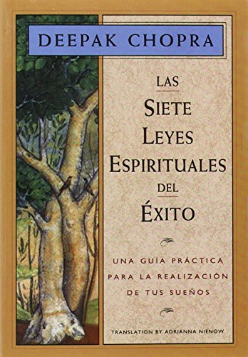 Las siete leyes espirituales del éxito / The Seven Spiritual Laws of Success (Spanish Edition) by Deepak Chopra, 9781878424198