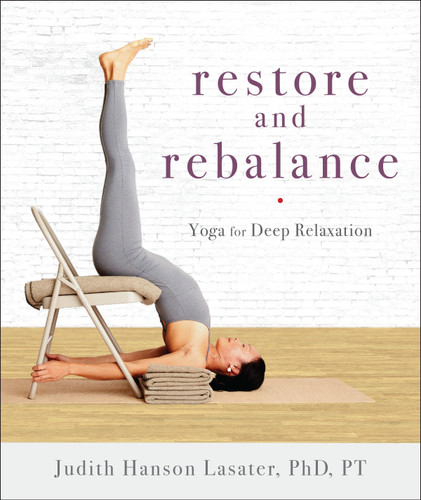 Restore and Rebalance (Yoga for Deep Relaxation) by Judith Hanson Lasater, 9781611804997