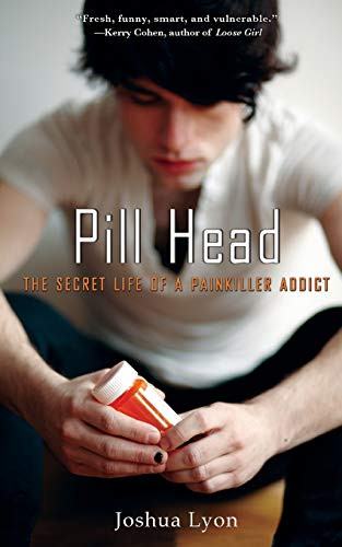 Pill Head (The Secret Life of a Painkiller Addict) - 9781401310226 by Joshua Lyon, 9781401310226