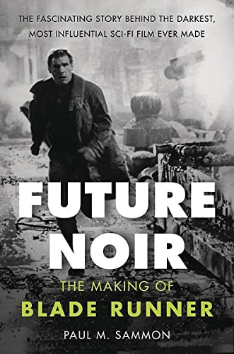Future Noir Revised & Updated Edition (The Making of Blade Runner) by Paul M. Sammon, 9780062699466