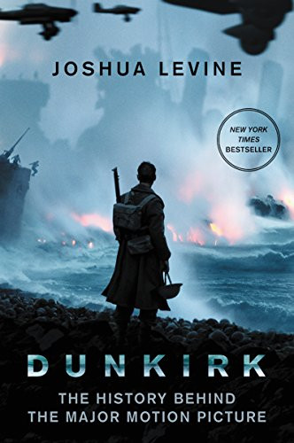 Dunkirk (The History Behind the Major Motion Picture) by Joshua Levine, 9780062740304