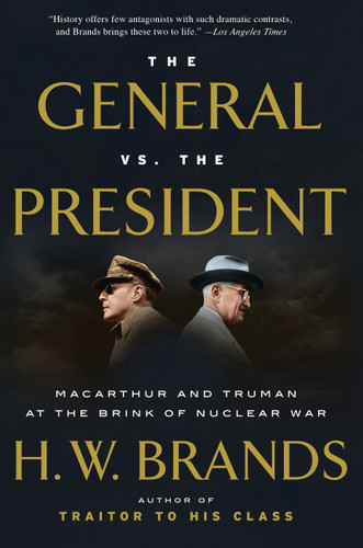 The General vs. the President (MacArthur and Truman at the Brink of Nuclear War) - 9781101912171 by H. W. Brands, 9781101912171