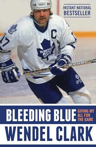 Bleeding Blue (Giving My All for the Game) by Wendel Clark, Jim Lang, 9781501136030