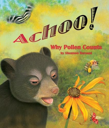 Achoo! Why Pollen Counts by Shennen Bersani, 9781628555509