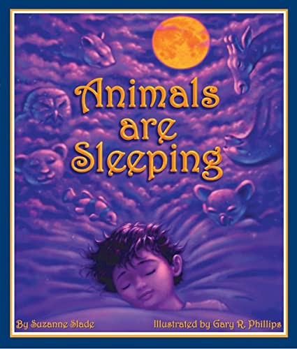 Animals are Sleeping by Suzanne Slade, Gary R. Phillips, 9781934359105
