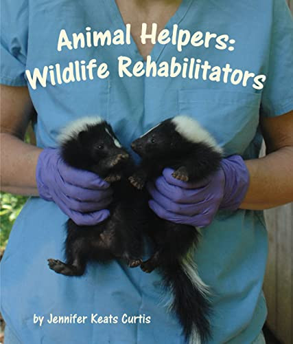 Animal Helpers: Wildlife Rehabilitators - 9781607186724 by Jennifer Keats Curtis, 9781607186724