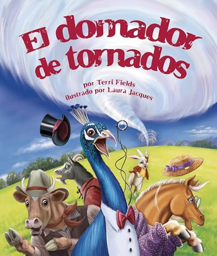 El domador de tornados (Tornado Tamer) (Spanish Edition) by Terri Fields, Laura Jacques, 9781628557473