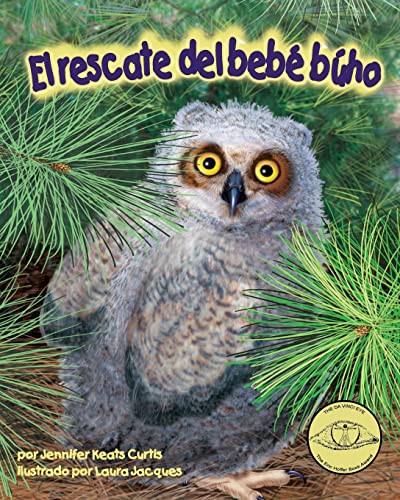 El rescate del bebé búho (Baby Owl's Rescue) (Spanish Edition) by Jennifer Keats Curtis, Laura Jacques, 9781628553963