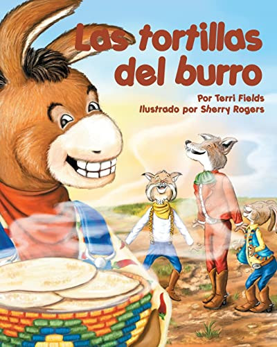 Las tortillas del burro (Burro's Tortillas) (Spanish Edition) by Terri Fields, Sherry Rogers, 9781628553727 Las tortillas del burro (Burro's Tortillas) (Spanish Edition) by Terri Fields, Sherry Rogers, 9781628553727