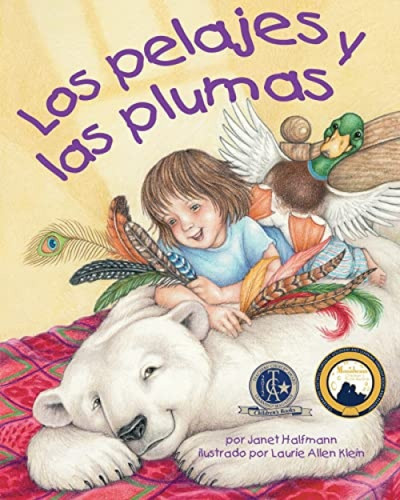 Los pelajes y las plumas (Fur and Feathers) (Spanish Edition) by Janet Halfmann, Laurie Allen Klein, 9781628554045