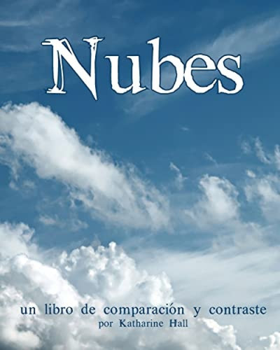 Nubes: un libro de comparación y contraste (Clouds: A Compare and Contrast Book) (Spanish Edition) by Katharine Hall, 9781628554656