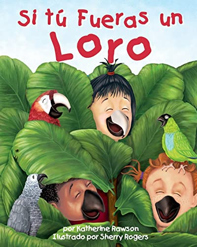 Si tú fueras un loro (If You Were A Parrot) (Spanish Edition) by Katherine Rawson, Sherry Rogers, 9781628553635